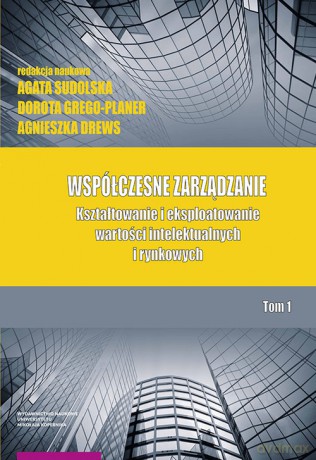 Współczesne zarządzanie Kształtowanie i eksploatowanie (Tom 1) - Agata Sudolska, Dorota Grego-Planer [KSIĄŻKA]