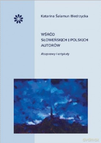Wśród słoweńskich i polskich autorów - Biedrzycka Katarina Salamun [KSIĄŻKA]