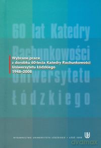 Wybrane prace z dorobku 60-lecia Katedry Rachunkowości Uniwersytetu Łódzkiego 1948-2008 [KSIĄŻKA]