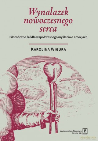 Wynalazek nowoczesnego serca - Karolina Wigura [KSIĄŻKA]