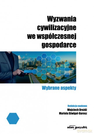 Wyzwania cywilizacyjne we współczesnej gospodarce [KSIĄŻKA]