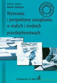 Wyzwania i perspektywy zarządzania w małych i średnich przedsiębiorstwach [KSIĄŻKA]