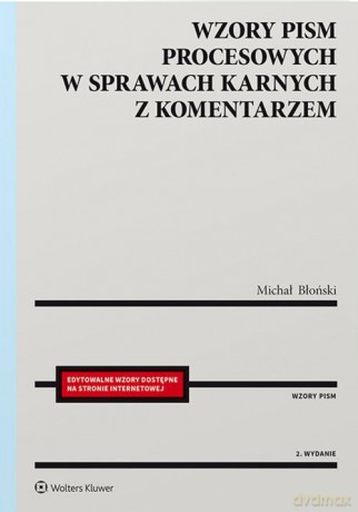 Wzory pism procesowych w sprawach karnych z komentarzem - Michał Błoński [KSIĄŻKA]