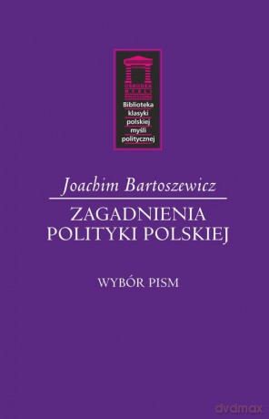 Zagadnienia polityki polskiej - Joachim Bartoszewicz [KSIĄŻKA]