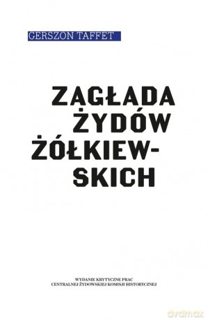 Zagłada Żydów żółkiewskich - Gerszon Taffet [KSIĄŻKA]