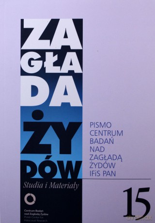 Zagłada Żydów. Studia i Materiały nr 15 R.2019 - nacz. Dariusz Libionka Red. [KSIĄŻKA]