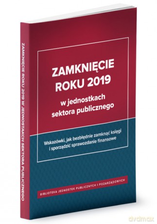 Zamknięcie roku 2019 w jednostkach sektora publicznego - Świderek Izabela, Jarosz Barbara [KSIĄŻKA]