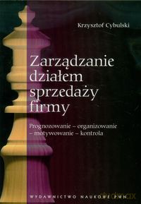 Zarządzanie działem sprzedaży firmy - Krzysztof Cybulski [KSIĄŻKA]