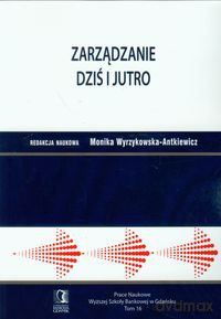 Zarządzanie dziś i jutro (Tom 16) [KSIĄŻKA]