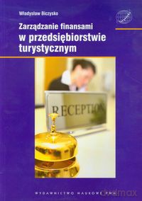 Zarządzanie finansami w przedsiębiorstwie turystycznym - Władysław Biczysko [KSIĄŻKA]