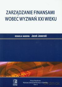 Zarządzanie finansami wobec wyzwań XXI wieku (Tom 5) - Jacek Jaworski [KSIĄŻKA]