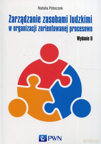 Zarządzanie zasobami ludzkimi w organizacji zorientowanej procesowo - Natalia Potoczek [KSIĄŻKA]