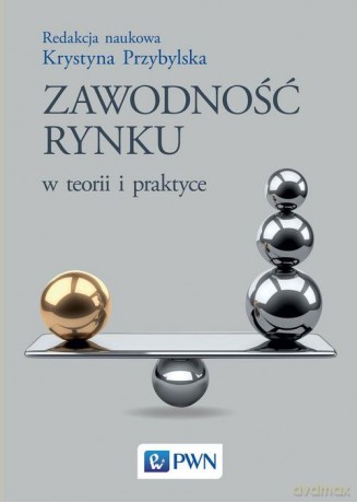 Zawodność rynku w teorii i praktyce - Krystyna Przybylska [KSIĄŻKA]