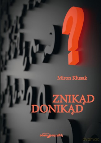 Znikąd donikąd - Miron Kłusak [KSIĄŻKA]