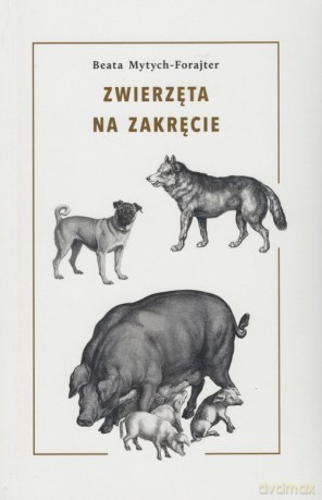 Zwierzęta na zakręcie - Beata Mytych-Forajter [KSIĄŻKA]