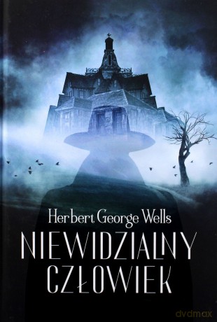 Niewidzialny człowiek - Herbert George Wells [KSIĄŻKA]