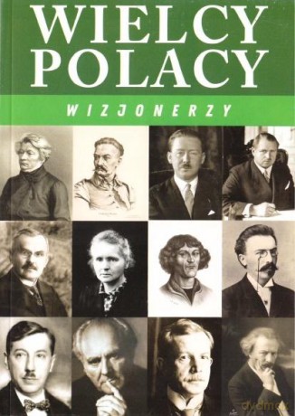 Wielcy Polacy. Wizjonerzy [KSIĄŻKA]