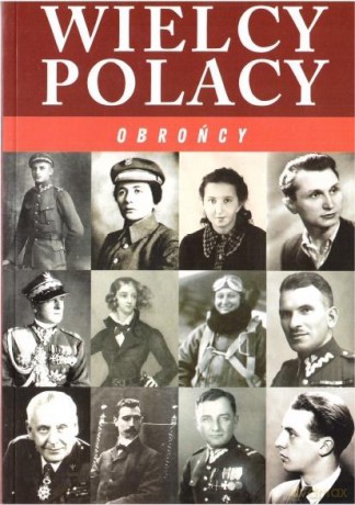 Wielcy Polacy. Obrońcy [KSIĄŻKA]