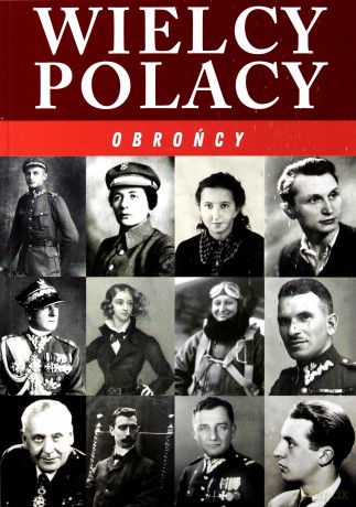 Wielcy Polacy. Obrońcy [KSIĄŻKA]