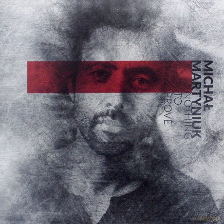 Michał Martyniuk: Nothing To Prove [Winyl]