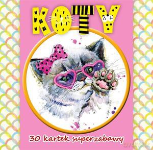 30 kartek superzabawy.Koty [KSIĄŻKA]