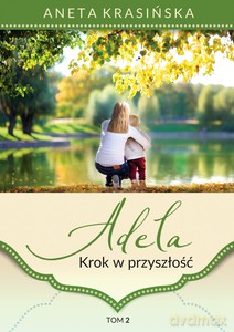 Adela. Krok w przyszłość (Tom 2) - Aneta Krasińska [KSIĄŻKA]