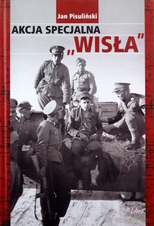 Akcja specjalna Wisła - Pisuliński Jan [KSIĄŻKA]