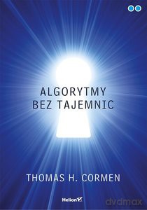 Algorytmy bez tajemnic - Thomas H. Cormen [KSIĄŻKA]