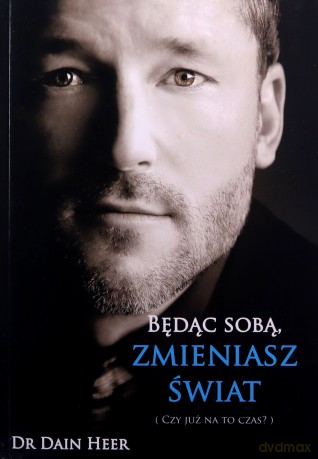Będąc sobą, zmieniasz świat - Dain Dr Heer [KSIĄŻKA]