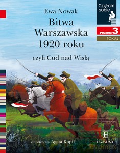 Bitwa Warszawska 1920, czyli Cud nad Wisłą. Czytam sobie. Poziom 3 - Ewa Nowak [KSIĄŻKA]