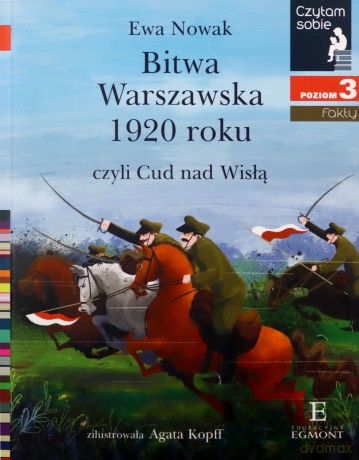 Bitwa Warszawska 1920, czyli Cud nad Wisłą. Czytam sobie. Poziom 3 - Ewa Nowak [KSIĄŻKA]
