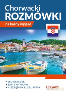 Chorwacki. Rozmówki na każdy wyjazd [KSIĄŻKA]