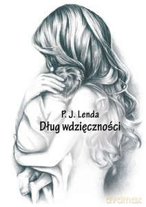 Dług wdzięczności - Lenda P.J. [KSIĄŻKA]
