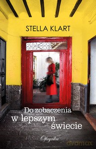 Do Zobaczenia W Lepszym Świecie - Stella Klart [KSIĄŻKA]