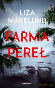 Farma pereł - Liza Marklund [KSIĄŻKA]