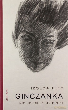 Ginczanka. Nie upilnuje mnie nikt - Izolda Kiec [KSIĄŻKA]