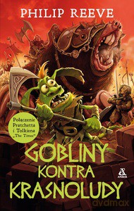 Gobliny kontra Krasnoludy - Philip Reeve [KSIĄŻKA]