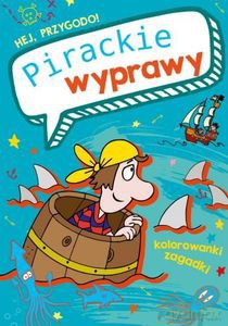 Hej, przygodo! Pirackie wyprawy - Zbigniew Dobosz, Sabina Grabias [KSIĄŻKA]