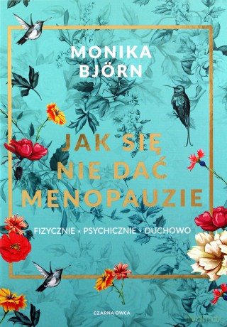 Jak się nie dać menopauzie - Monika Björn [KSIĄŻKA]