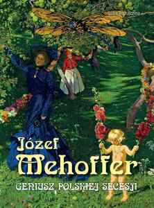 Józef Mehoffer. Geniusz polskiej secesji - Luba Ristujczina [KSIĄŻKA]