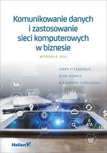 Komunikowanie danych i zastosowanie sieci komputerowych w biznesie - Jerry FitzGerald, Alan Dennis [KSIĄŻKA]
