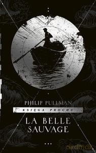 Księga Prochu (Tom 1) La Belle Sauvage - Philip Pullman [KSIĄŻKA]
