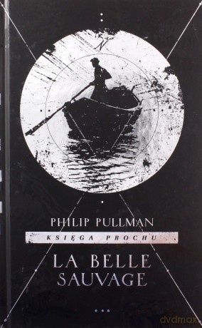 Księga Prochu (Tom 1) La Belle Sauvage - Philip Pullman [KSIĄŻKA]
