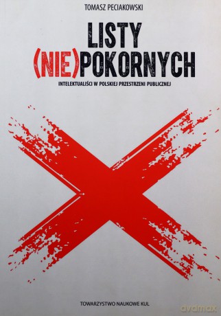 Listy (nie)pokornych. Intelektualiści w polskiej przestrzeni publicznej - Tomasz Peciakowski [KSIĄŻKA]