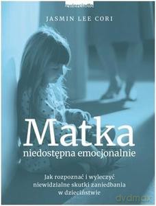 Matka niedostępna emocjonalnie - Jasmin Lee Cori [KSIĄŻKA]