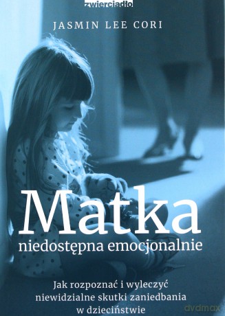 Matka niedostępna emocjonalnie - Jasmin Lee Cori [KSIĄŻKA]