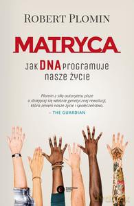Matryca Jak DNA programuje nasze życie - Robert Plomin [KSIĄŻKA]