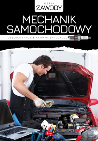 Mechanik samochodowy. Obsługa i proste naprawy samochodu - Marcin Replewicz [KSIĄŻKA]