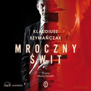 Mroczny świt - Klaudiusz Szymańczak [AUDIOBOOK]