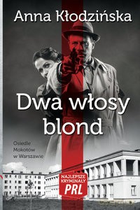 Najlepsze kryminały PRL (Tom 4) Dwa włosy blond - Anna Kłodzińska [KSIĄŻKA]